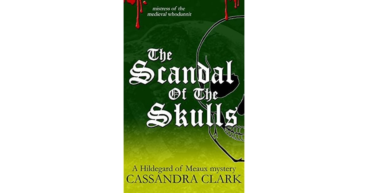 The Scandal of the Skulls by Cassandra Clark