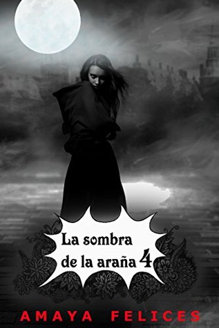 Portada de La sombra de la araña 4: Una novela juvenil de fantasía, de Amaya Felices