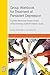 Group Workbook for Treatment of Persistent Depression: Cognitive Behavioral Analysis System of Psychotherapy-(CBASP) Patient’s Guide