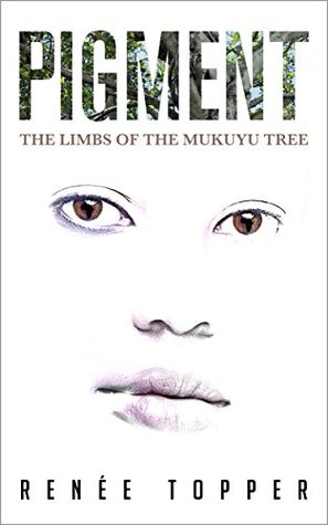 Pigment: The Limbs of the Mukuyu Tree (Kindle Edition)