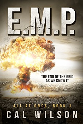 E.M.P.: The End Of The Grid As We Know It (All At Once Book 1)