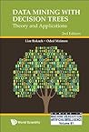 Data Mining With Decision Trees: Theory And Applications (2nd Edition): Theory and Applications (Second Edition) (Series In Machine Perception And Artificial Intelligence Book 81)