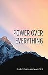 Power over Everything: A Journey From Madness Into Peace Power over Everything: A Journey From Madness Into Peace