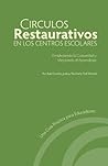 Circulos Restaurativos en los Centros Escolares: Fortaleciendo la Comunidad y Mejorando el Aprendizaje (Spanish Edition)