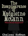 The Disappearance of Madeleine McCann: What really happened?
