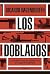 Los doblados: Las infiltraciones del Batallón 601 en la guerrilla argentina