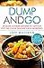 Dump and Go: 25 Slow Cooker Recipes To Get You Out The Door Quicker Each Morning! (Good Food Series)