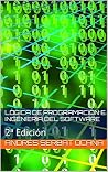 Lógica de Programación e Ingeniería del Software: 2ª Edición (Spanish Edition) Lógica de Programación e Ingeniería del Software: 2ª Edición (Spanish Edition)