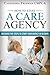 How to Start A Care Agency:...