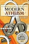A Christian's Guide to Refuting Modern Atheism