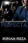 Simplemente Perfecta by Miriam Meza