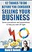 12 Things to do Before You Consider Selling Your Business by David C. Barnett