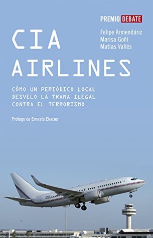 CIA Airlines: Cómo un periódico de provincias desveló la trama ilegal contra el terrorismo (Spanish Edition)