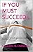 If You Must Succeed!: Untol...