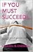 If You Must Succeed! by Michael B. Endwell