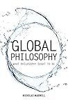 Global Philosophy: What Philosophy Ought to Be