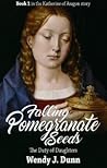 Falling Pomegranate Seeds by Wendy J. Dunn