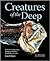 Creatures of the Deep: In Search of the Sea's 'Monsters' and the World They Live In