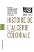 Histoire de l'Algérie à la période coloniale, 1830 -1962 (Poche / Essais t. 400) (French Edition)