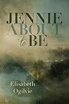 Jennie About to Be by Elisabeth Ogilvie