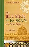 Die Blumen des Koran oder: Gottes Poesie: Ein Lesebuch (German Edition)