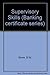 Supervisory Skills (Banking Certificate Series)