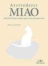 Arrivederci Miao: Perché il nostro amato gatto non ci lascerà mai (Italian Edition)