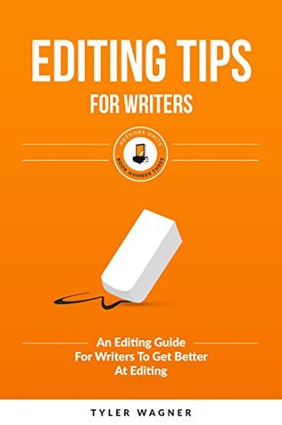Editing Tips For Writers: An Editing Guide For Writers To Get Better At Editing (Authors Unite Book 3)