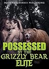 Possessed by the Grizzly Bear Elite