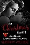 My Christmas Fiancé by Serenity Woods