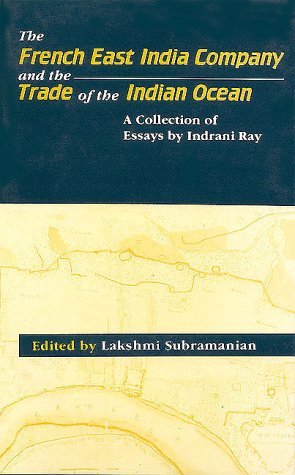 The French East India Company and the trade of the Indian Ocean: A collection of essays (Hardcover)