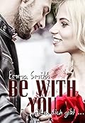 Be with you: weil es dich gibt