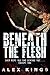 Beneath the Flesh: They kep...