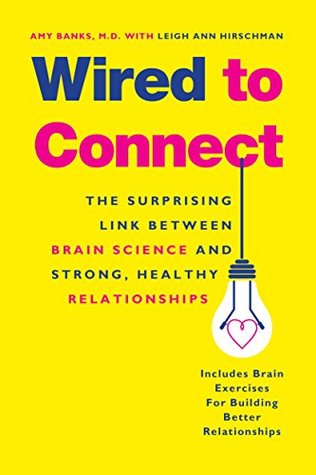 Wired to Connect: The Surprising Link Between Brain Science and Strong, Healthy Relationships (Paperback)