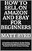 How To Sell On Amazon And Ebay For Beginners: A Complete List Of Basics To Start Selling On Amazon And eBay And Where to Find Products To Sell On Amazon ... on ebay for beginners, ebay for beginners)