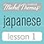 Michel Thomas Beginner Japanese, Lesson 1