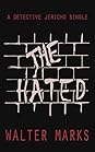 The Hated by Walter Marks