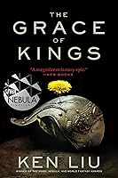 The Grace of Kings (The Dandelion Dynasty, #1)