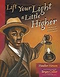 Lift Your Light a Little Higher: The Story of Stephen Bishop: Slave-Explorer