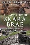 The Mystery of Skara Brae: Neolithic Scotland and the Origins of Ancient Egypt
