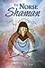 The Norse Shaman: Ancient Spiritual Practices of the Northern Tradition