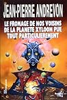 Le fromage de nos voisins de la planète Xyloon pue tout particulièrement