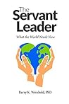 The Servant Leader: What the World Needs Now (The Real Men Series Book 2)