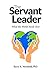 The Servant Leader: What the World Needs Now (The Real Men Series Book 2)