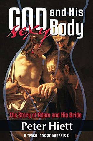 God and His Sexy Body: The Story of Adam and His Bride (Kindle Edition)