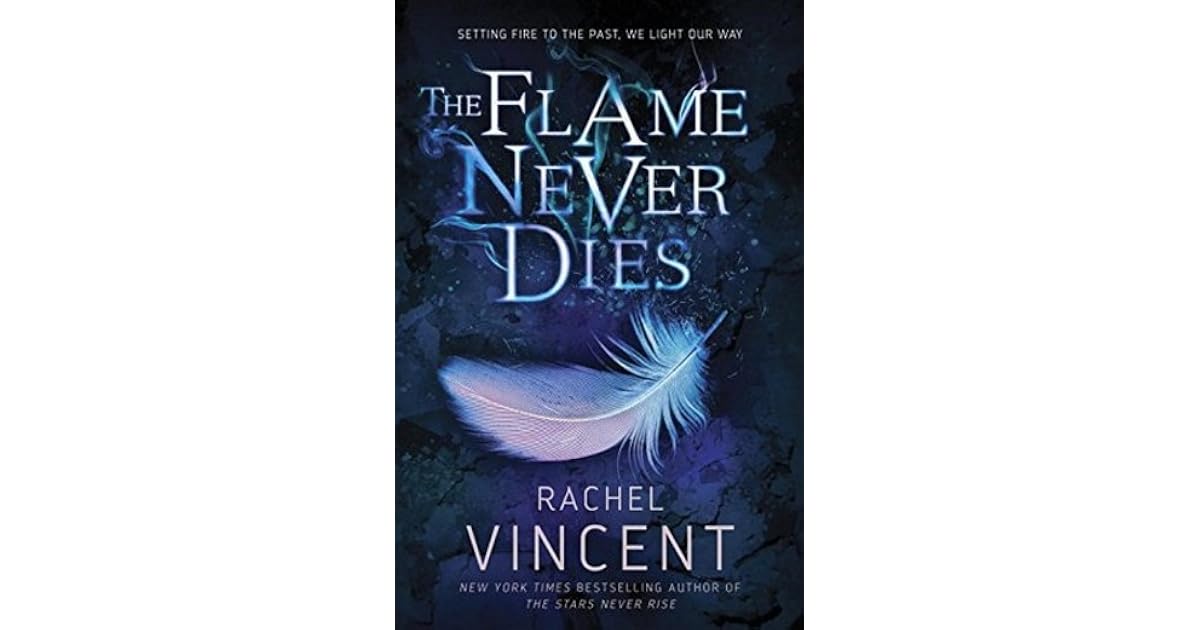 The Flame Never Dies By Rachel Vincent