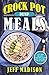 Crock Pot Dump Meals: 25 Slow Cooker Recipes For Hassle-Free Dinners (Good Food Series)