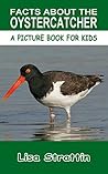 Facts About the Oystercatcher (A Picture Book For Kids 127) Facts About the Oystercatcher (A Picture Book For Kids 127)