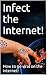 Infect the Internet!: How to go viral on the Internet!