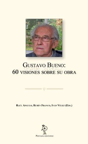 Gustavo Bueno: 60 visiones sobre su obra (Spanish Edition)